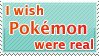 I wish pokemon were real